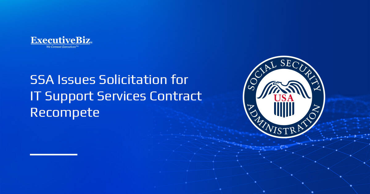 SSA Issues Solicitation for IT Support Services Contract Recompete SSA Issues Solicitation for IT Support Services Contract Recompete