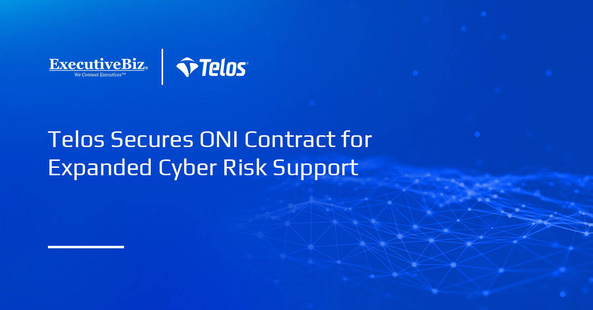 Telos Secures ONI Contract for Expanded Cyber Risk Support