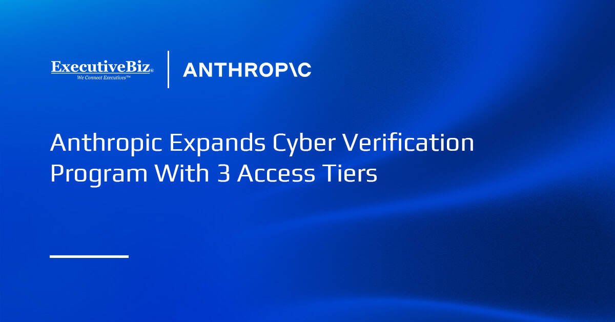Anthropic Expands Cyber Verification Program With 3 Access Tiers Anthropic Expands Cyber Verification Program With 3 Access Tiers