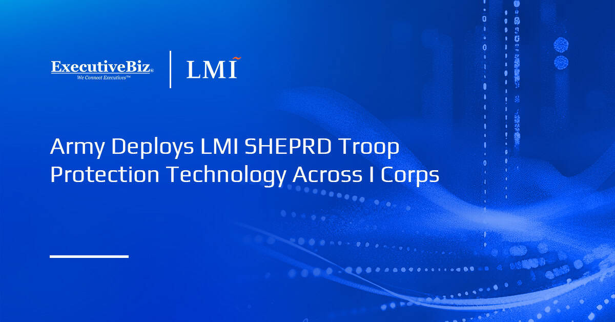 Army Deploys LMI SHEPRD Troop Protection Technology Across I Corps Army Deploys LMI SHEPRD Troop Protection Technology Across I Corps
