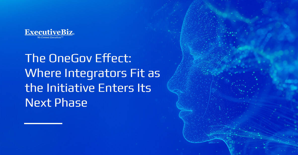 The OneGov Effect: Where Integrators Fit as the Initiative Enters Its Next Phase The OneGov Effect: Where Integrators Fit as the Initiative Enters Its Next Phase