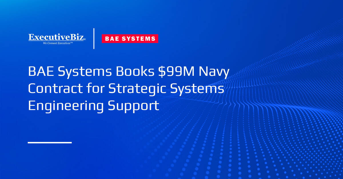 BAE Systems Books $99M Navy Contract for Strategic Systems Engineering Support