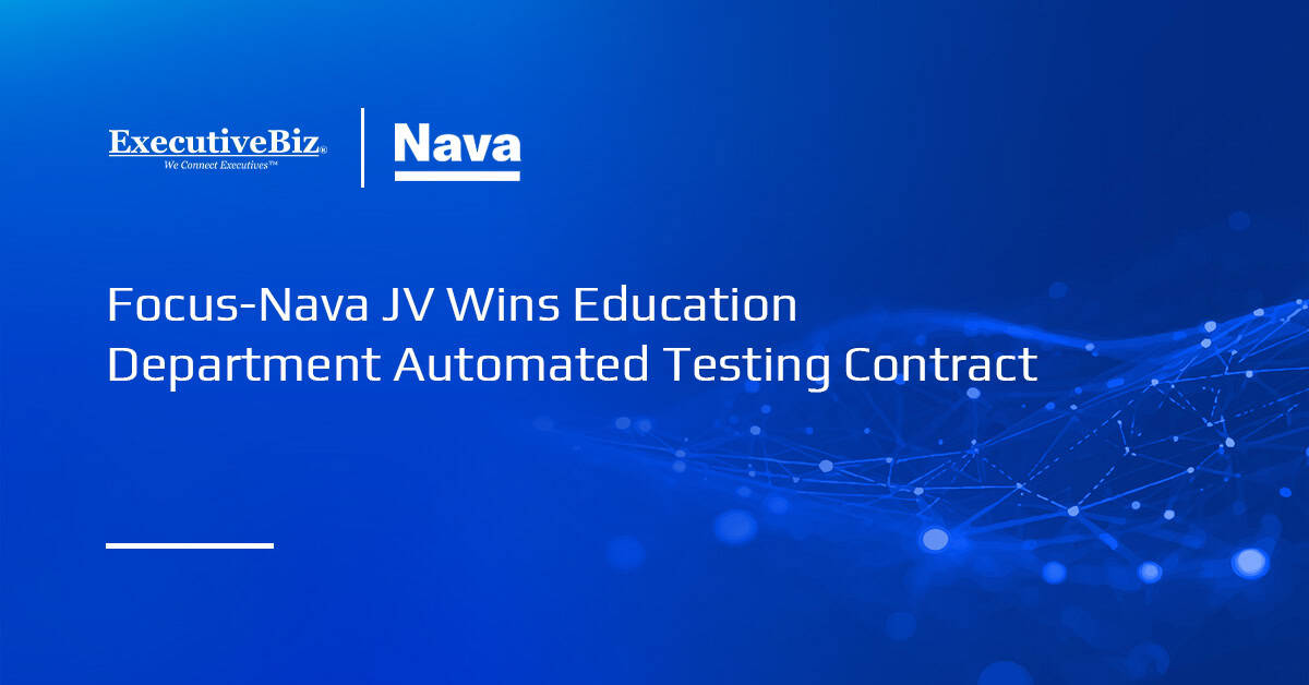Focus-Nava JV Wins Education Department Automated Testing Contract Focus-Nava JV Wins Education Department Automated Testing Contract