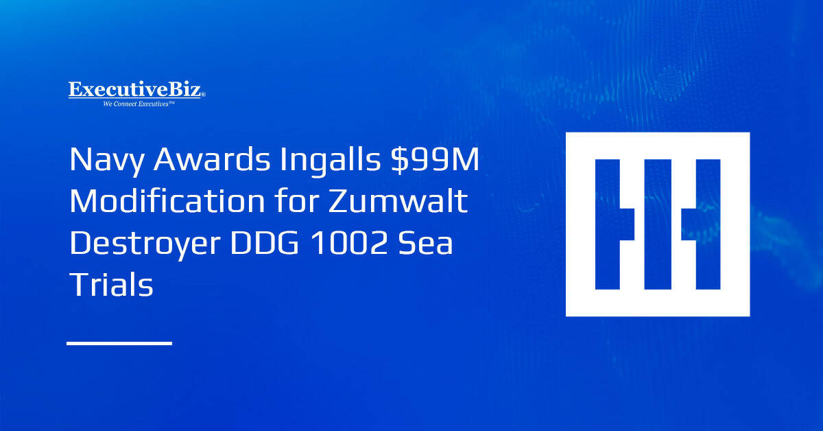 Navy Awards Ingalls Shipbuilding $99M Modification for Zumwalt Destroyer DDG 1002 Sea Trials Navy Awards Ingalls Shipbuilding $99M Modification for Zumwalt Destroyer DDG 1002 Sea Trials