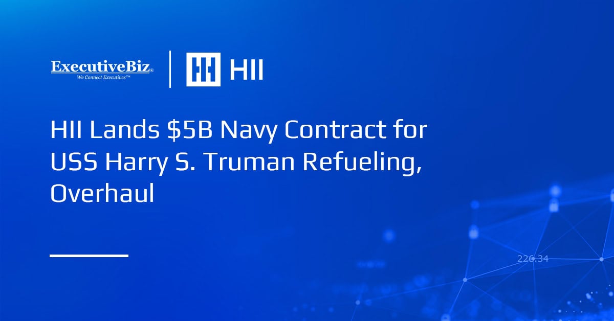 HII Lands $5B Navy Contract for USS Harry S. Truman Refueling, Overhaul HII Lands $5B Navy Contract for USS Harry S. Truman Refueling, Overhaul