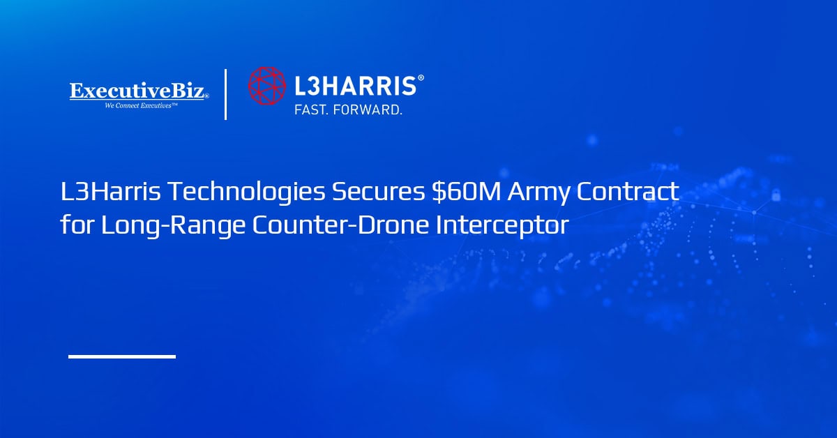 L3Harris Technologies Secures $60M Army Contract for Long-Range Counter-Drone Interceptor L3Harris Technologies Secures $60M Army Contract for Long-Range Counter-Drone Interceptor