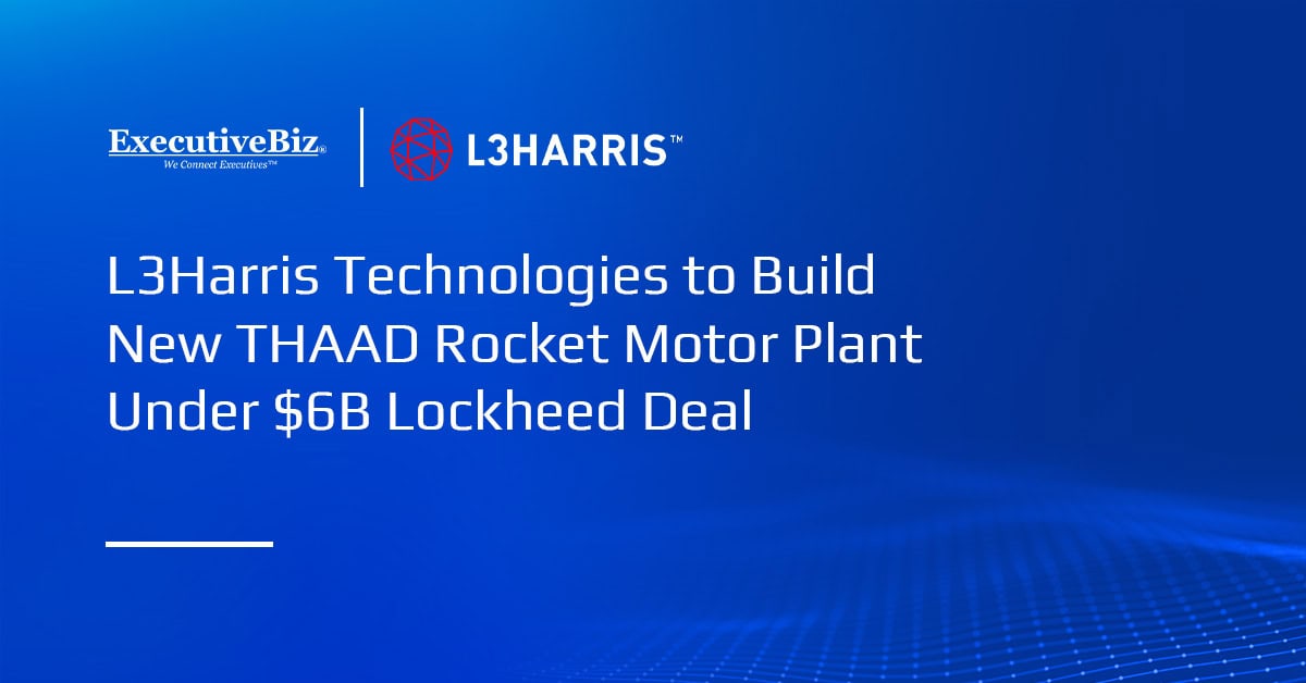 L3Harris Technologies to Build New THAAD Rocket Motor Plant Under $6B Lockheed Deal L3Harris Technologies to Build New THAAD Rocket Motor Plant Under $6B Lockheed Deal