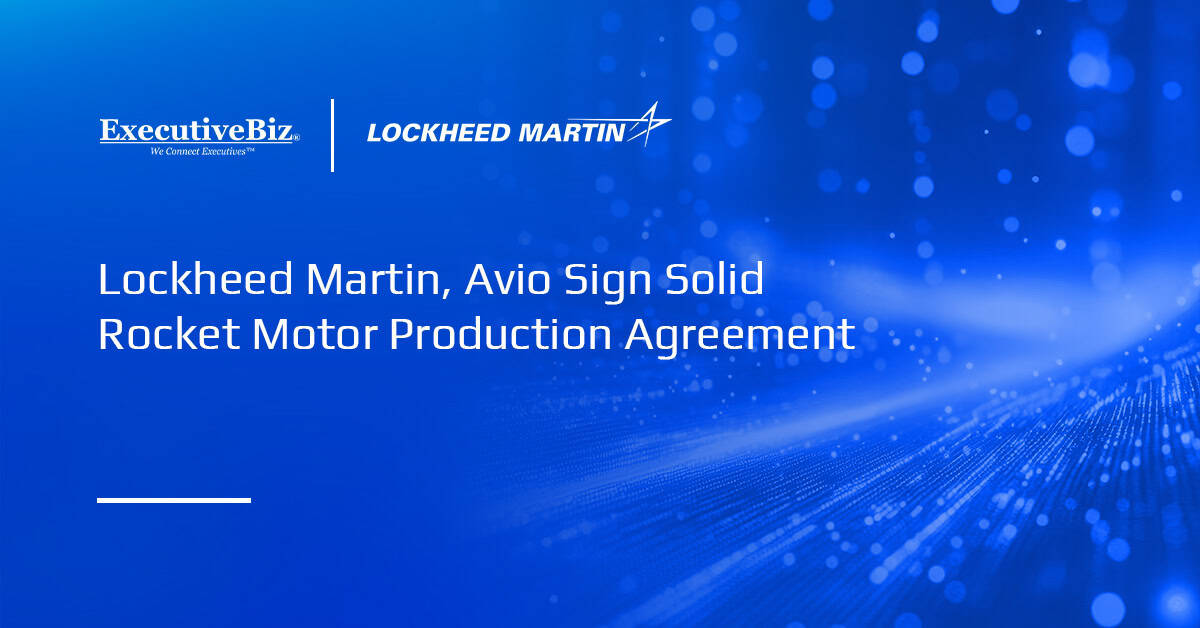 Lockheed Martin, Avio Sign Solid Rocket Motor Production Agreement Lockheed Martin, Avio Sign Solid Rocket Motor Production Agreement