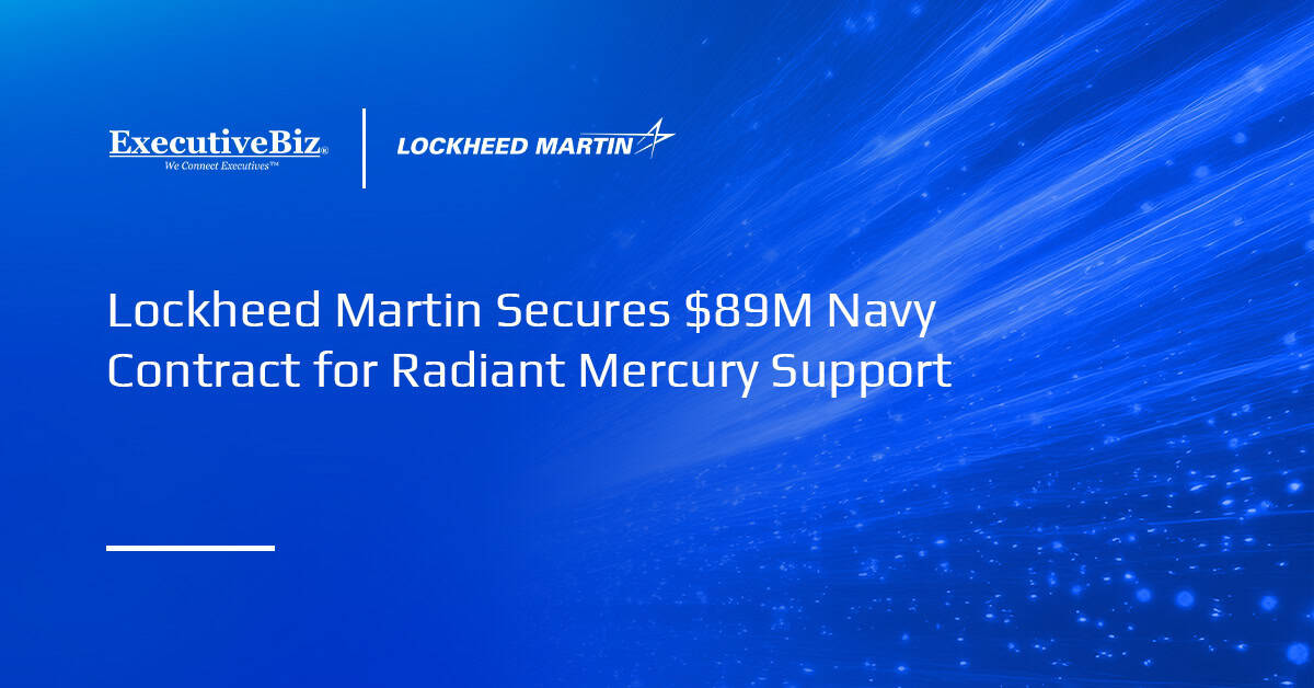 Lockheed Martin Secures $89M Navy Contract for Radiant Mercury Support Lockheed Martin Secures $89M Navy Contract for Radiant Mercury Support