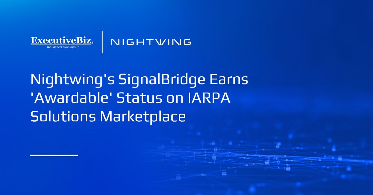 Nightwing’s SignalBridge Earns ‘Awardable’ Status on IARPA Solutions Marketplace Nightwing’s SignalBridge Earns ‘Awardable’ Status on IARPA Solutions Marketplace