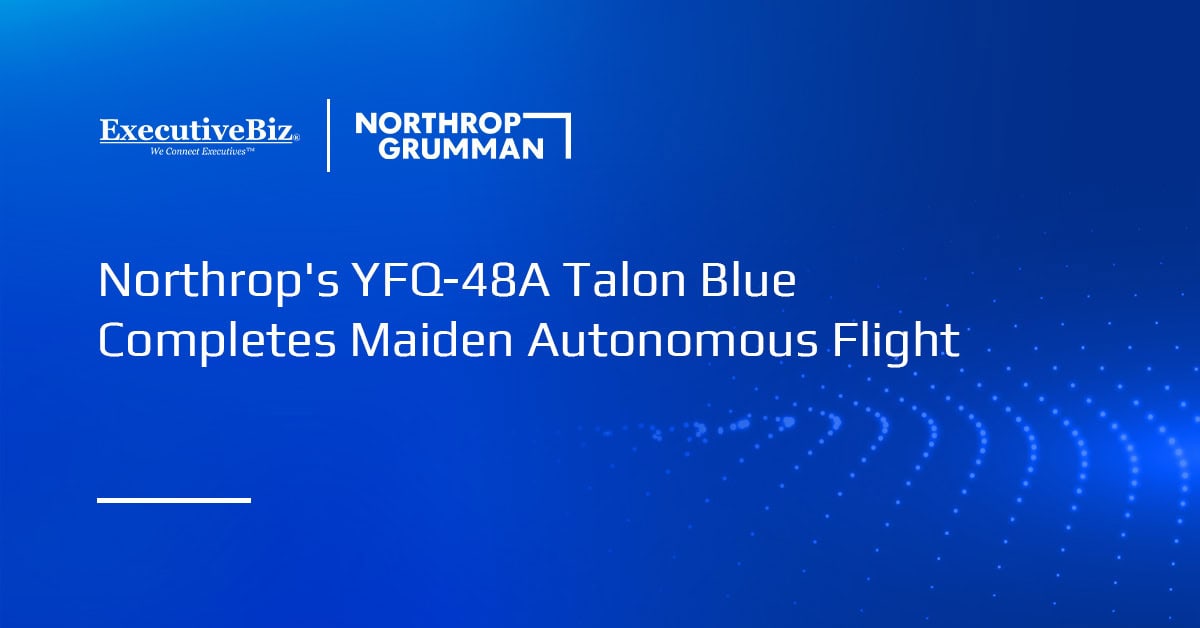 Northrop’s YFQ-48A Talon Blue Completes Maiden Autonomous Flight Northrop’s YFQ-48A Talon Blue Completes Maiden Autonomous Flight