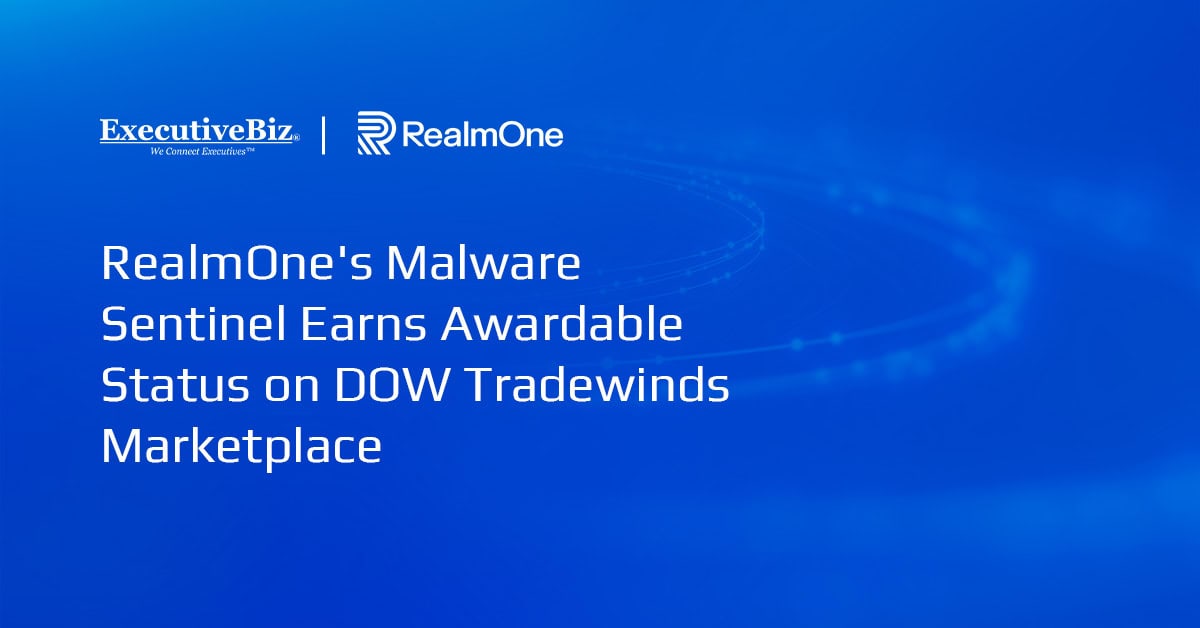 RealmOne’s Malware Sentinel Deemed Awardable on DOW Tradewinds Marketplace