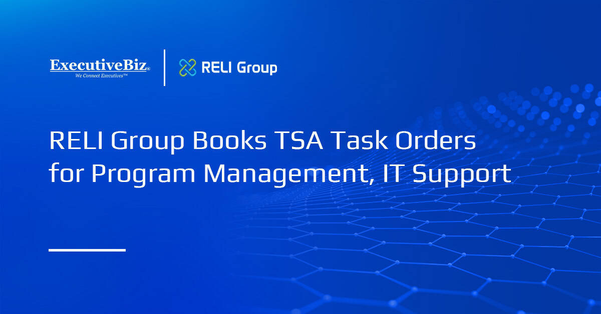 RELI Group Books TSA Task Orders for Program Management, IT Support RELI Group Books TSA Task Orders for Program Management, IT Support