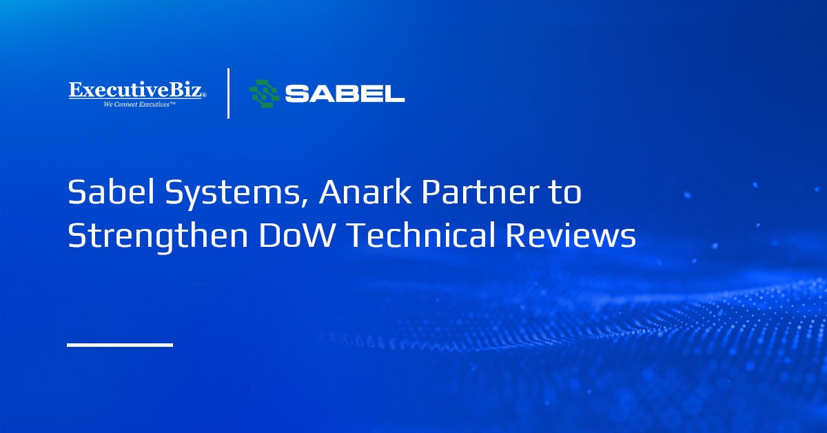 Sabel Systems, Anark Partner to Strengthen DoW Technical Reviews