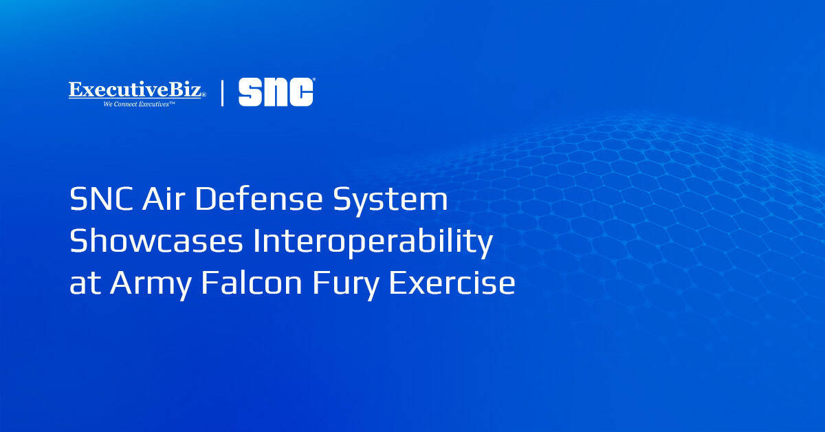 SNC Air Defense System Showcases Interoperability at Army Falcon Fury Exercise SNC Air Defense System Showcases Interoperability at Army Falcon Fury Exercise